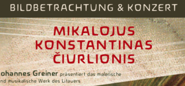 Mikalojus Konstantinas Ciurlionis – Vortrag und Konzert
